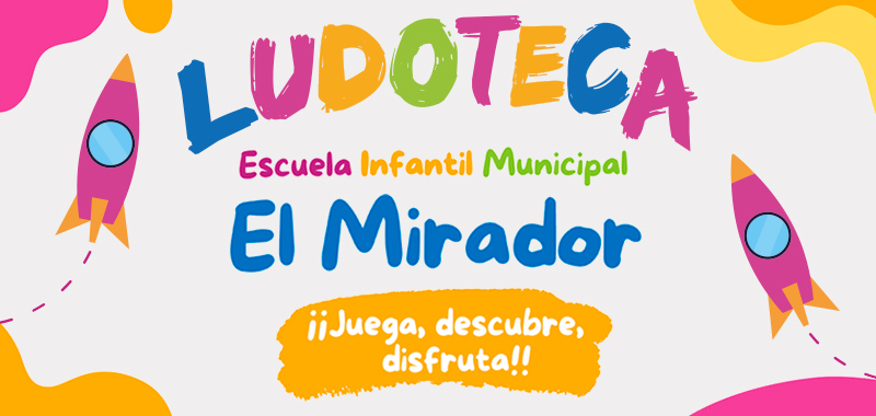 Ludoteca Escuela Infantil Municipal El Mirador