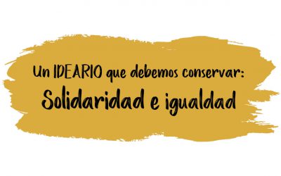 Un ideario que debemos conservar: solidaridad e igualdad