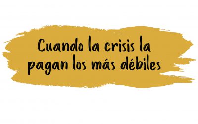 Cuando la crisis la pagan los más débiles