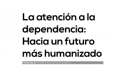 La atención a la dependencia: Hacia un futuro más humanizado